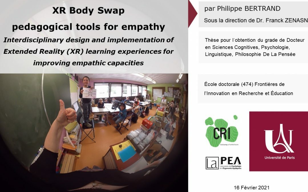 XR Body Swap pedagogical tools for empathy: Interdisciplinary design and implementation of Extended Reality (XR) learning experiences for improving empathic capacities. Thèse soutenue par Philippe Bertrand le 16 février 2021